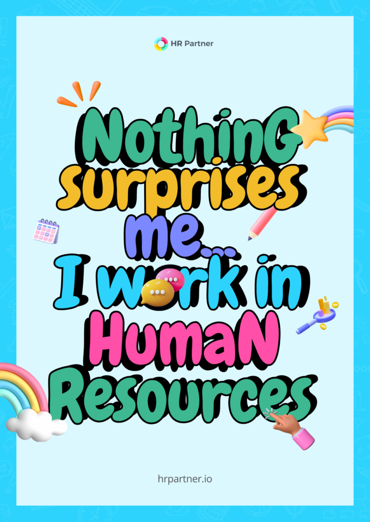 Nothing surprises me...I work in Human Resources
